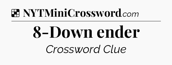 Solution: 8-Down ender - NYT Crossword