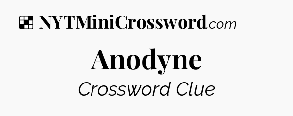 Solution: Anodyne - NYT Crossword