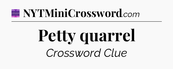 Petty quarrel - Thomas Joseph Crossword