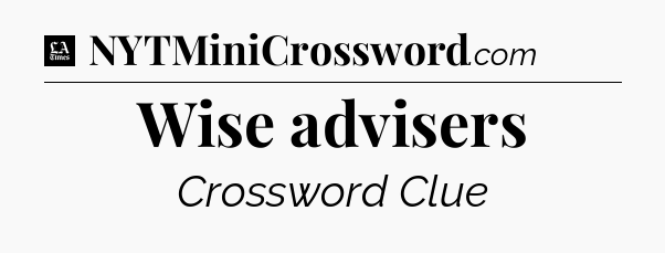 Wise advisers - LA Times Crossword