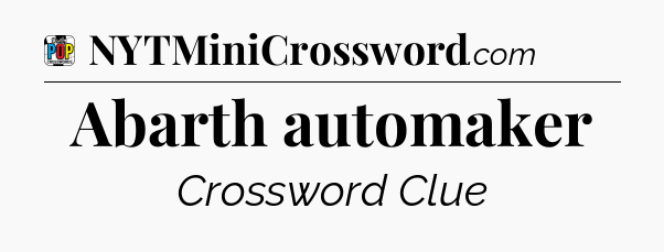 Abarth automaker Crossword Clue