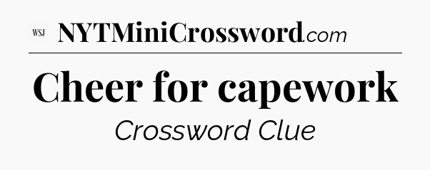 Cheer for capework - WSJ Crossword