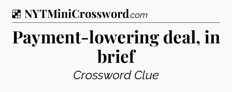 Solution: Payment-lowering deal, in brief - NYT Crossword