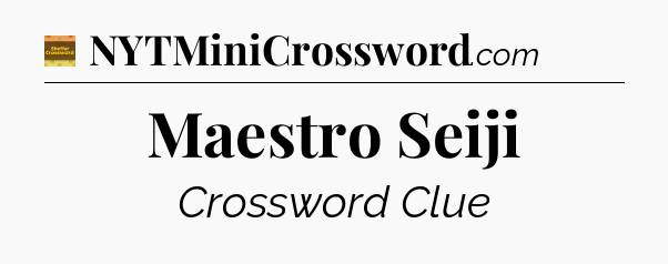 Maestro Seiji - Eugene Sheffer Crossword