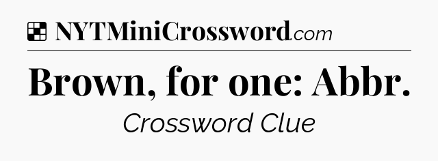 Solution: Brown, for one: Abbr - NYT Crossword