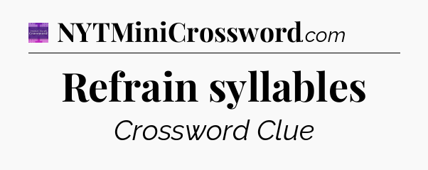 Refrain syllables - Thomas Joseph Crossword