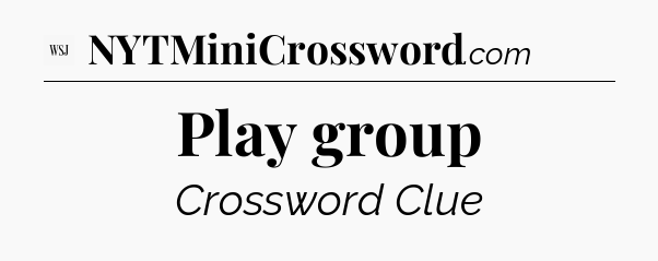 Play group - WSJ Crossword