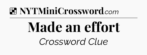 Solution: Made an effort - NYT Crossword