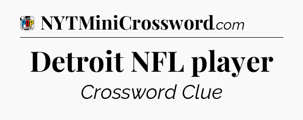 Detroit NFL player Crossword Clue