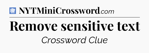 Remove sensitive text Puzzle Page Crossword Clue
