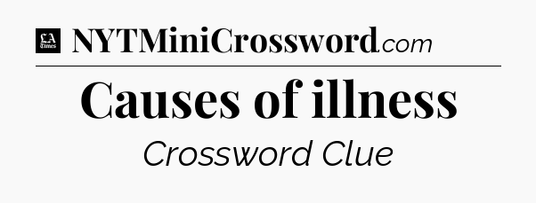 Causes of illness - LA Times Crossword
