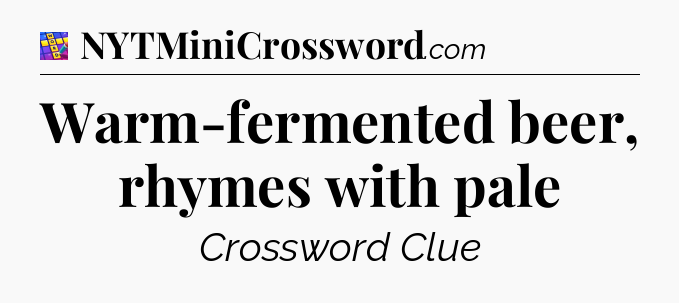Warm-fermented beer, rhymes with pale Codycross