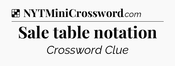 Solution: Sale table notation - NYT Crossword