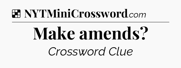 Solution: Make amends - NYT Crossword