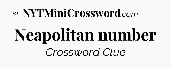 Neapolitan number - WSJ Crossword