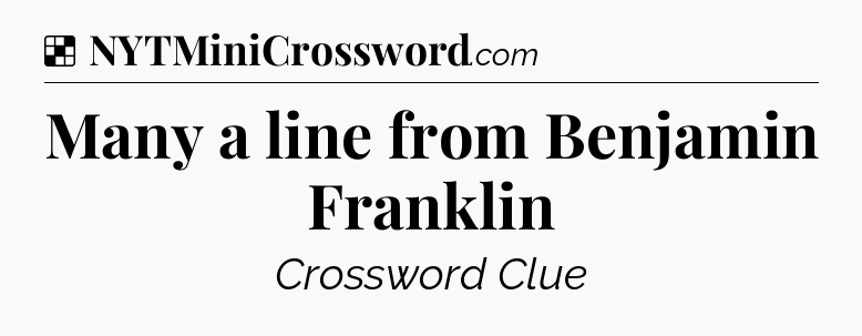 Solution: Many a line from Benjamin Franklin - NYT Crossword
