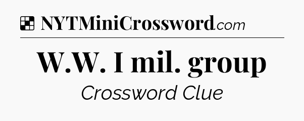 Solution: W.W. I mil. group - NYT Crossword