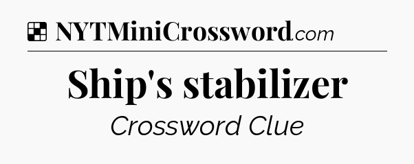 Solution: Ship's stabilizer - NYT Crossword