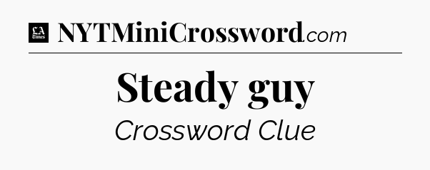Steady guy - LA Times Crossword