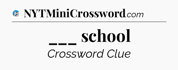 ___ school Crossword Clue