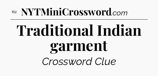Traditional Indian garment - WSJ Crossword