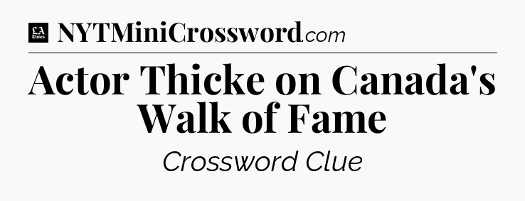 Actor Thicke on Canada's Walk of Fame - LA Times Crossword