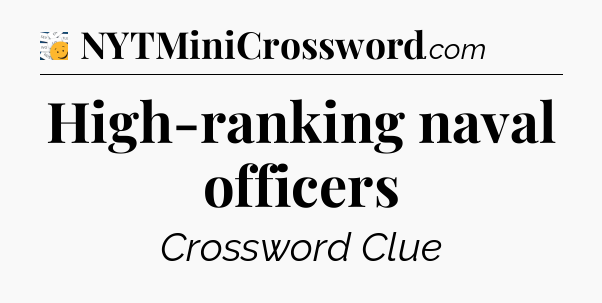 High-ranking naval officers - 7 Little Words