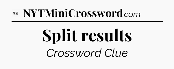 Split results - WSJ Crossword