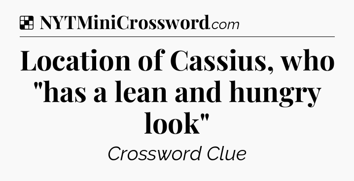 Solution: Location of Cassius, who 
