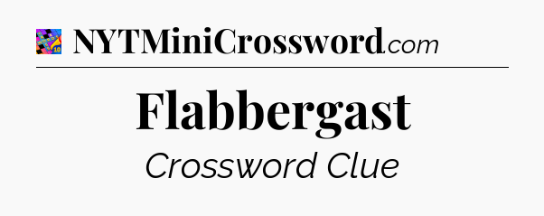 Flabbergast Crossword Clue