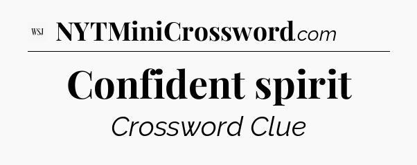 Confident spirit - WSJ Crossword