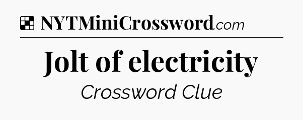 Solution: Jolt of electricity - NYT Crossword