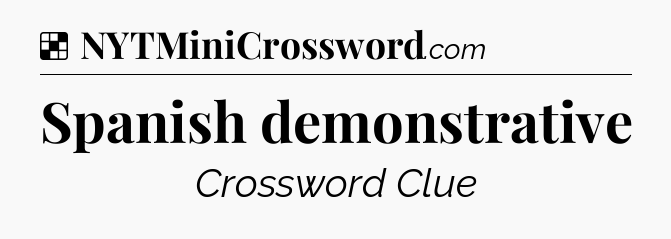 Solution: Spanish demonstrative - NYT Crossword