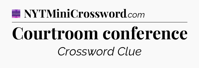 Courtroom conference - Thomas Joseph Crossword