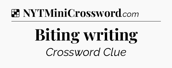 Solution: Biting writing - NYT Crossword