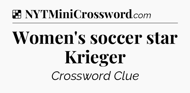 Solution: Women's soccer star Krieger - NYT Crossword