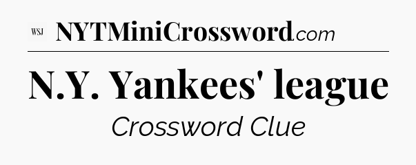 N.Y. Yankees' league - WSJ Crossword