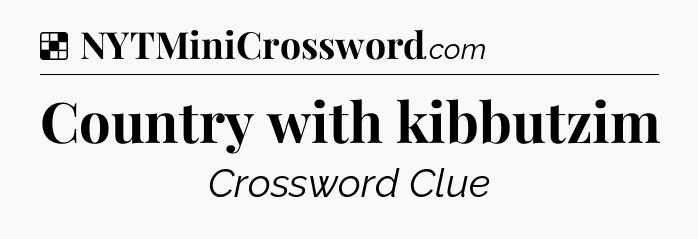 Solution: Country with kibbutzim - NYT Crossword