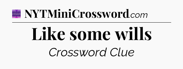 Like some wills - Thomas Joseph Crossword