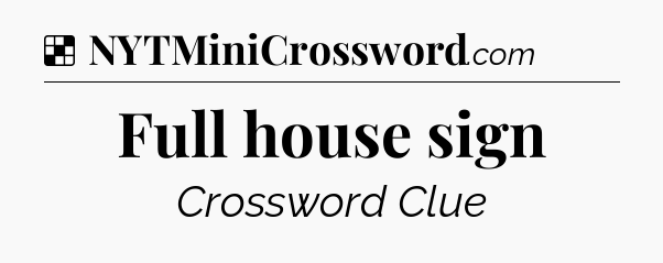 Solution: Full house sign - NYT Crossword