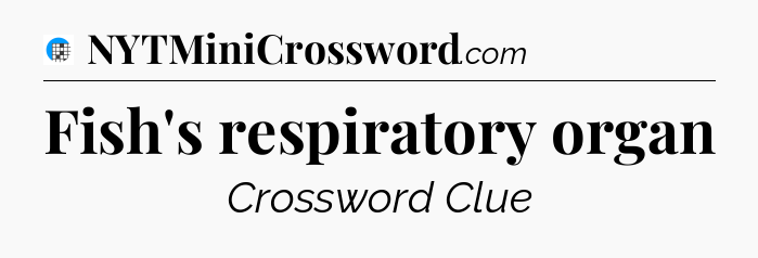 Fish's respiratory organ Crossword Clue