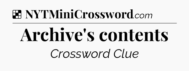 Solution: Archive's contents - NYT Crossword