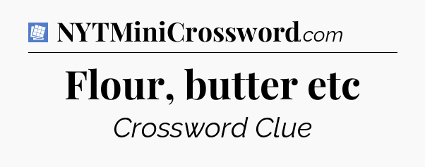 Flour, butter etc Puzzle Page Crossword Clue