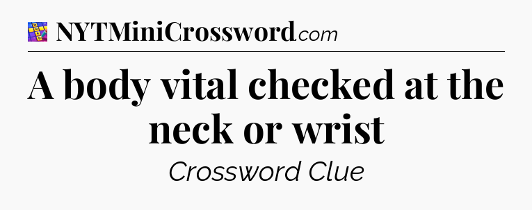 A body vital checked at the neck or wrist Codycross