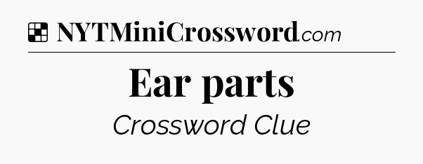 Solution: Ear parts - NYT Crossword