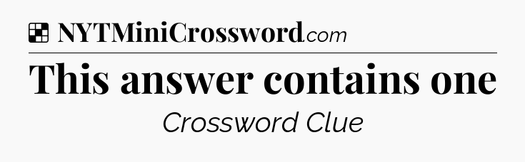 Solution: This answer contains one - NYT Crossword