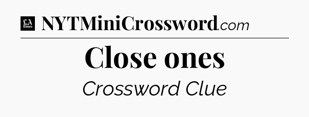 Close ones - LA Times Crossword