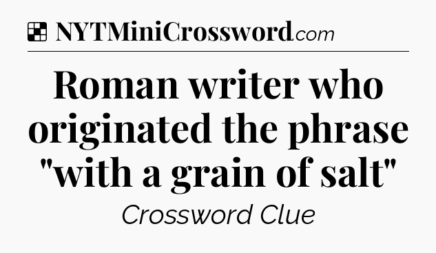Solution: Roman writer who originated the phrase 
