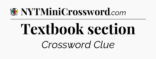 Textbook section Crossword Clue