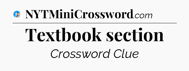 Textbook section Crossword Clue